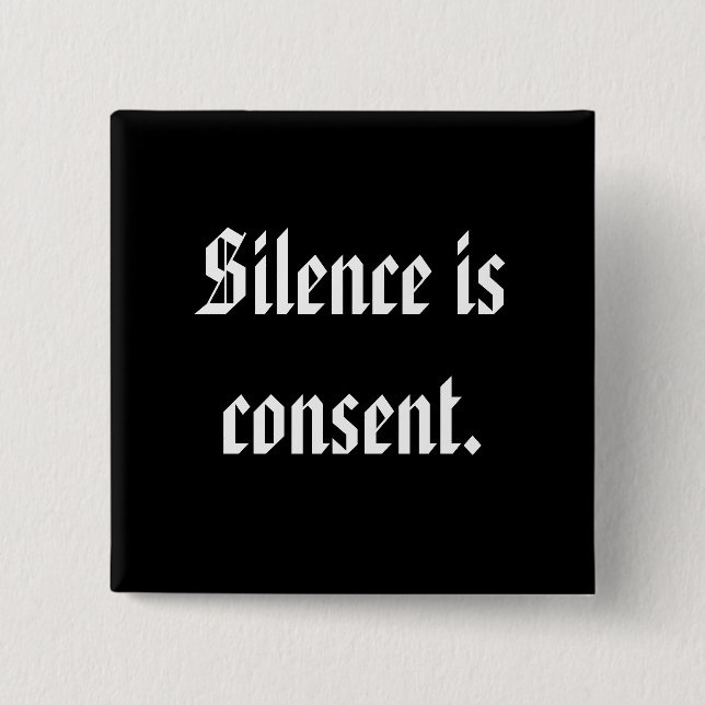 Badge Carré 5 Cm Le silence est consentement (Devant)