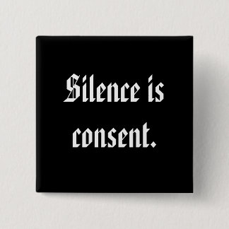 Badge Carré 5 Cm Le silence est consentement