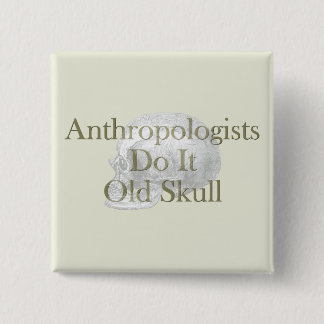 Badge Carré 5 Cm Les anthropologues le font vieux crâne