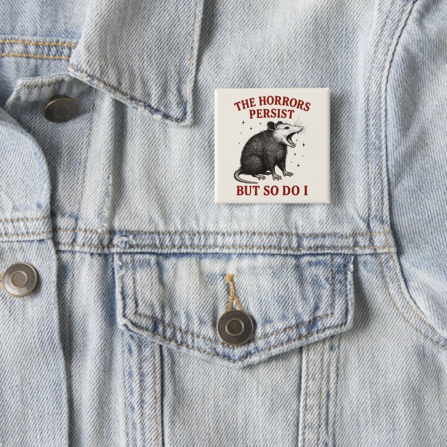 Badge Carré 5 Cm Les Horreurs Persistent Mais Moi Aussi (En situation)