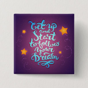 Badge Carré 5 Cm Levez et commencez à suivre vos rêves
