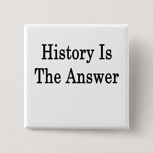 Badge Carré 5 Cm L'Histoire Est La Réponse (Devant)