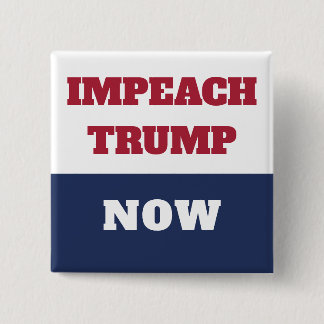 Badge Carré 5 Cm L'impeachment Now Anti Trump Trumpism