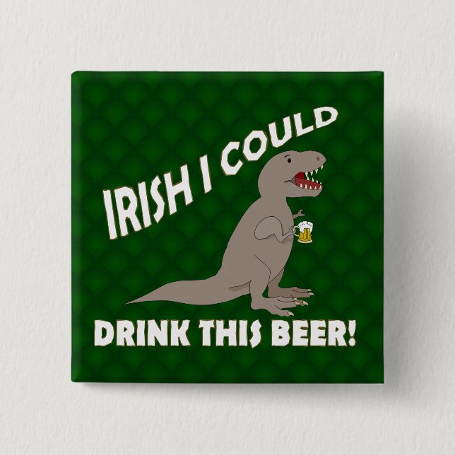 Badge Carré 5 Cm L'Irlandais I pourrait boire de cette bière, T-Rex (Devant)