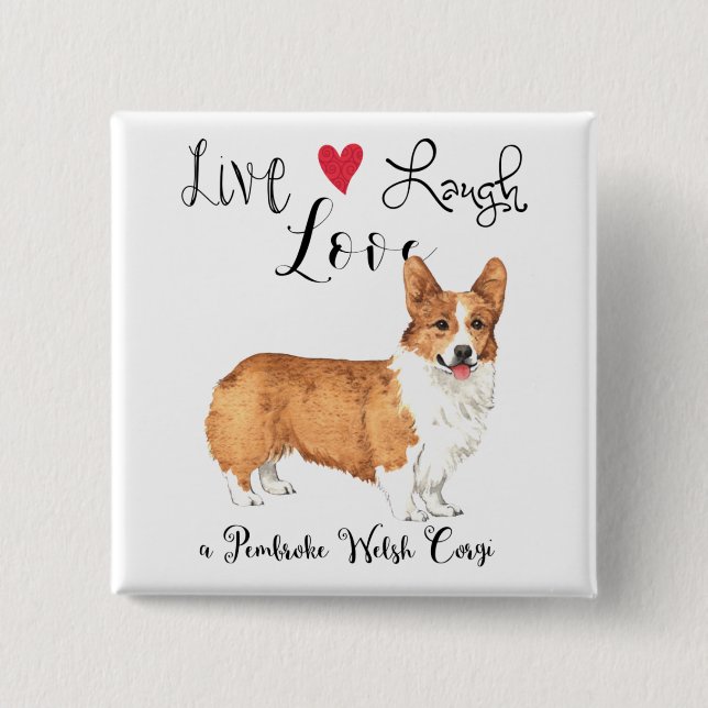 Badge Carré 5 Cm Live Laugh Love a Pembroke Welsh Corgi (Devant)