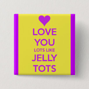 Badge Carré 5 Cm Love you Lots like jelly tots drôle romantique