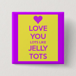 Badge Carré 5 Cm Love you Love like jelly tots drôle romantique