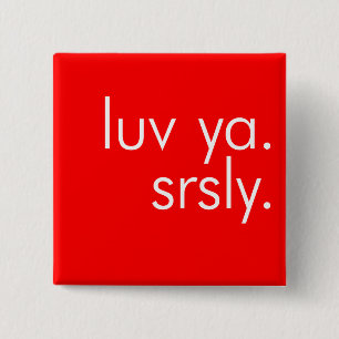 Badge Carré 5 Cm Luv Ya. Srsly. (Amour vous. Sérieusement.) Bouton