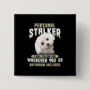 Badge Carré 5 Cm maltese personal stalker je vous suivrai où