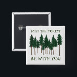 Badge Carré 5 Cm May The Forest Be With You SAVE THE TREES<br><div class="desc">Check out this awesome button! Add your own text. Makes a great gift! Check out my shop for butterflies,  birds,  RVs,  camping,  hiking,  flowers and lots more!</div>