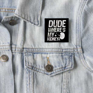 Badge Carré 5 Cm Mec Wheres Mon Rein Obtenir Bien Chirurgie Du Rein