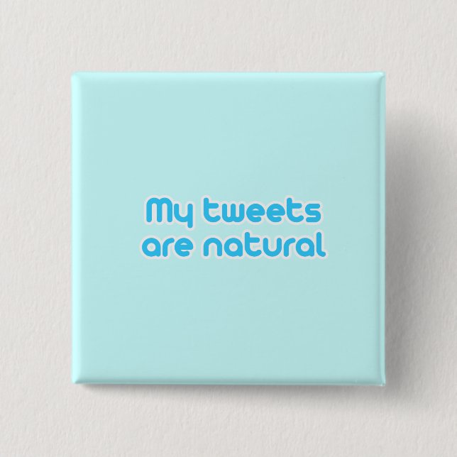 Badge Carré 5 Cm Mes tweets sont naturels (Devant)