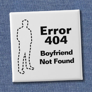Badge Carré 5 Cm Message d'erreur 404 drôle - Petit ami introuvable