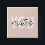 Badge Carré 5 Cm Moderne Pastel Rose Vous Comptez Inspiration Citat<br><div class="desc">Moderne Pastel Rose Vous Comptez Inspiration Citation</div>