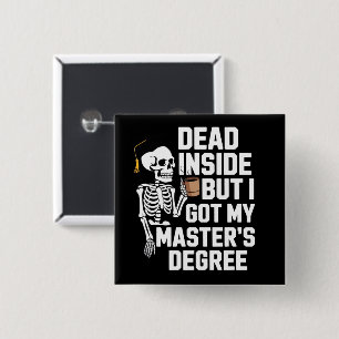 Badge Carré 5 Cm Mort à l'intérieur mais j'ai mon master squelette