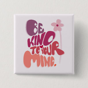 Badge Carré 5 Cm Motivational Soyez gentil avec votre esprit