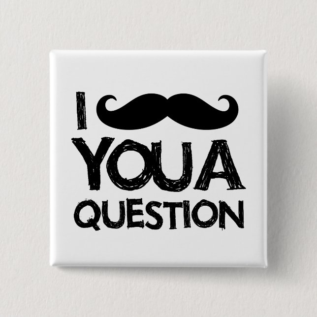 Badge Carré 5 Cm Moustache I vous une question (conception (Devant)