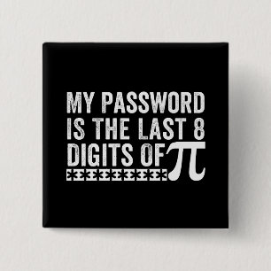 Badge Carré 5 Cm My Password Is The Last 8 Digits Of Pi DAY
