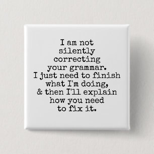 Badge Carré 5 Cm Ne Corrigez Pas Silencieusement Votre Grammaire. N