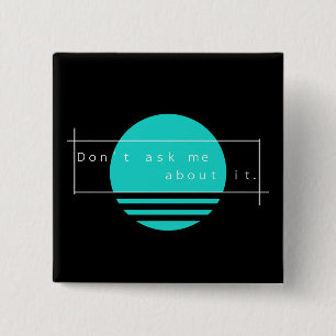 Badge Carré 5 Cm Ne m'interrogez pas au sujet de lui. Bouton simple