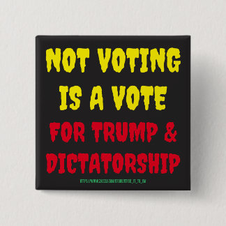 BADGE CARRÉ 5 CM NE PAS VOTER EST UN VOTE POUR TRUMP ET LA DICTATUR