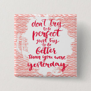 Badge Carré 5 Cm N'essayez pas d'être parfait, juste essai à êtr