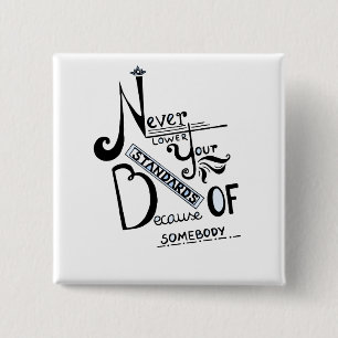 Badge Carré 5 Cm Never lower Your Standards Motivational quote
