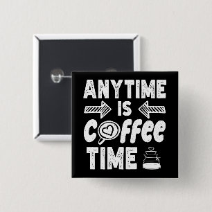 Badge Carré 5 Cm N'Importe Quel Moment Est Café Heure La Caféine Ad