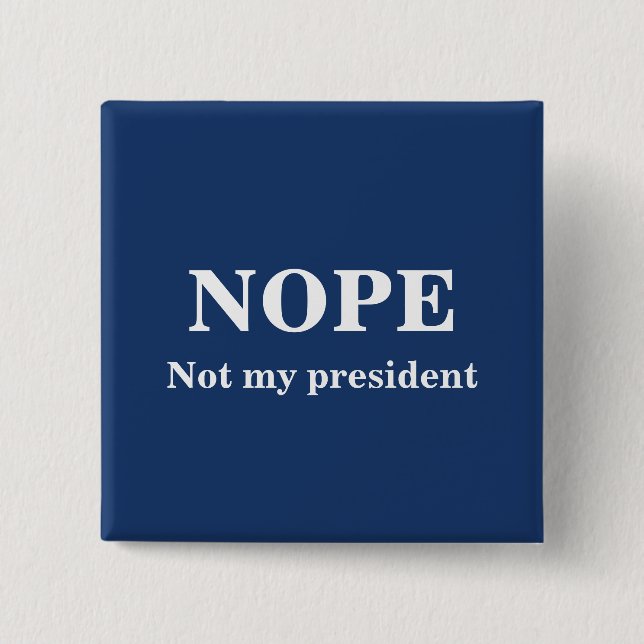 Badge Carré 5 Cm NOPE Not my president customizable (Devant)