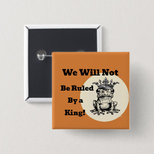 Badge Carré 5 Cm Nous ne serons pas gouvernés par un bouton King