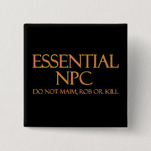 Badge Carré 5 Cm NPC essentiel ne pas viser Rob ou tuer RPG drôle