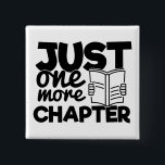 Badge Carré 5 Cm One More Chapter Quota Funny Bookworm Reader<br><div class="desc">Funny typographiy quote button for bookworms,  that reads : "Just one more chapter".</div>