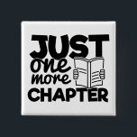 Badge Carré 5 Cm One More Chapter Quota Funny Bookworm Reader<br><div class="desc">Funny typographiy quote button for bookworms, that reads : "Just one more chapter".</div>