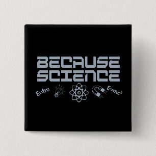Badge Carré 5 Cm Parce que la science