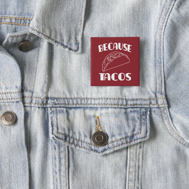 Badge Carré 5 Cm Parce que Tacos (En situation)