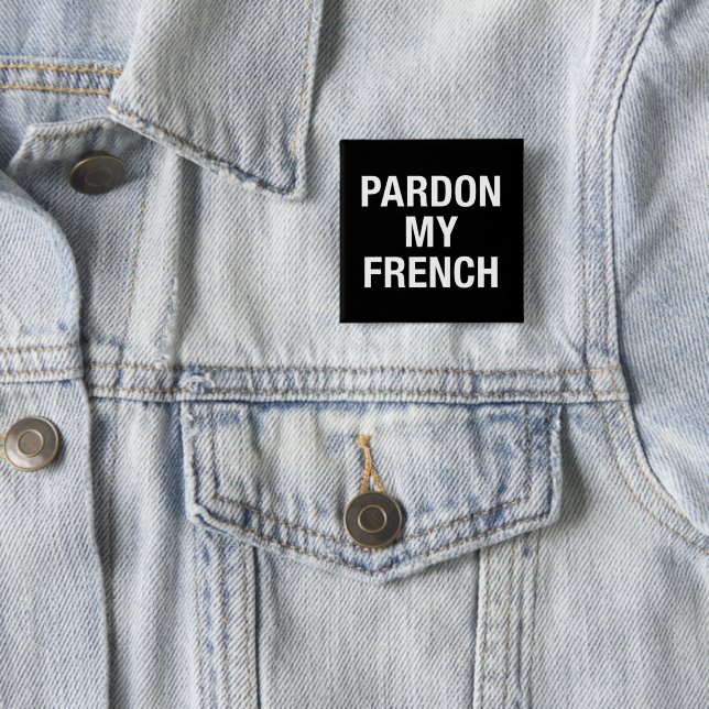 Badge Carré 5 Cm Pardon de mon français (En situation)