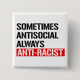 Badge Carré 5 Cm Parfois antisocial toujours anti-raciste
