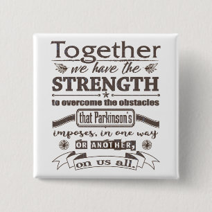 Badge Carré 5 Cm Parkinsons Together Strength Citation supprimée