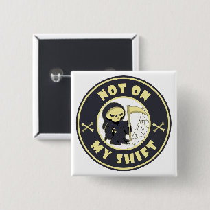 Badge Carré 5 Cm Pas sur mon poste Grim Reaper Citation d'Halloween