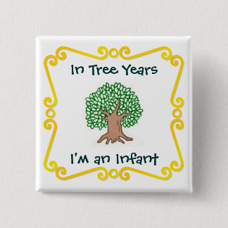 Badge Carré 5 Cm Pendant des années d'arbre, je suis un nourrisson