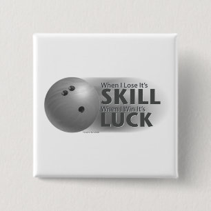 Badge Carré 5 Cm Perdre la compétence gagner la chance Bowling Grey