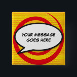 Badge Carré 5 Cm Personalised Comic Book Pop Art Speech Bubble<br><div class="desc">PERSONALISED COMIC BOOK POP ART SPEECH BUBBLE BUTTON BADGE. Customise with your message or name or the name of a loved one to create a unique gift. Cool, trendy and fun design that puts the wham, zap, pow into your day. Personalise, customise, make it your own the Comic Book Pop...</div>