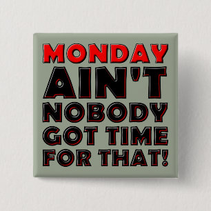 Badge Carré 5 Cm Personne n'a eu le temps pour lundi Drôle Épingle