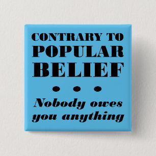 Badge Carré 5 Cm Personne Ne Vous Doit Quelque Chose D'Amusant Bout