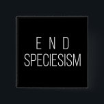 Badge Carré 5 Cm Pin végétalien d'insigne de droits des animaux de<br><div class="desc">Bouton végétalien de Pin d'insigne de droits des animaux de Speciesism de fin</div>