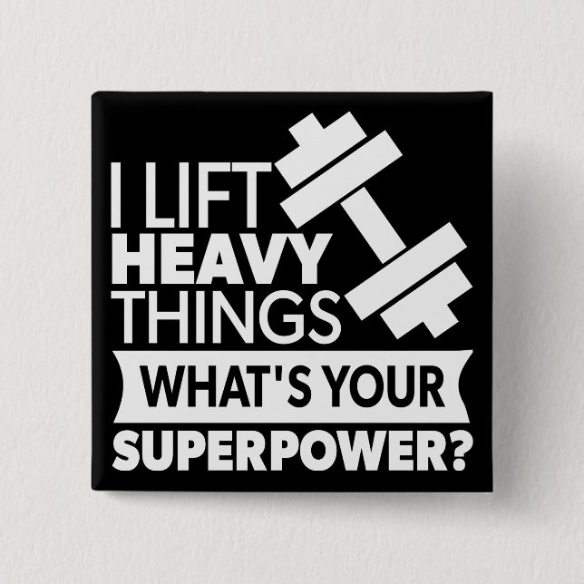 Badge Carré 5 Cm Poids Lifting - I Lift Heavy Things - SuperPower (Devant)