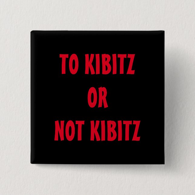 BADGE CARRÉ 5 CM POUR KIBITZ OU PAS KIBITZ LE PIN (Devant)