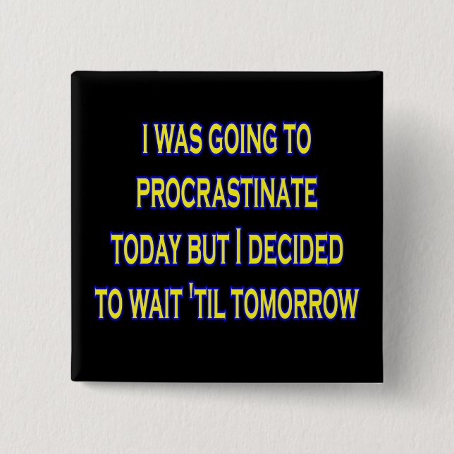 Badge Carré 5 Cm procrastiner l'ironie (Devant)