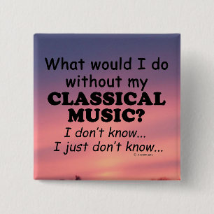 Badge Carré 5 Cm Que ferais-je, musique classique
