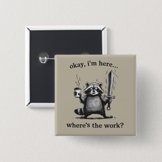 Badge Carré 5 Cm Racoon Okay I'm Here Where's The Work Coffee  (Devant & derrière)